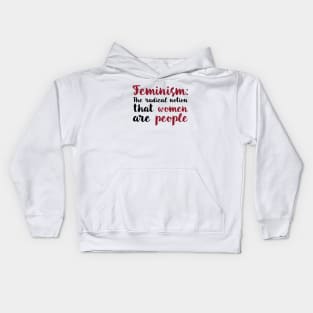 Feminism: The Radical Notion That Women are People Kids Hoodie